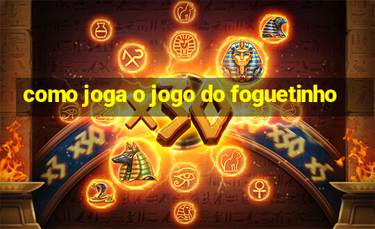 como joga o jogo do foguetinho