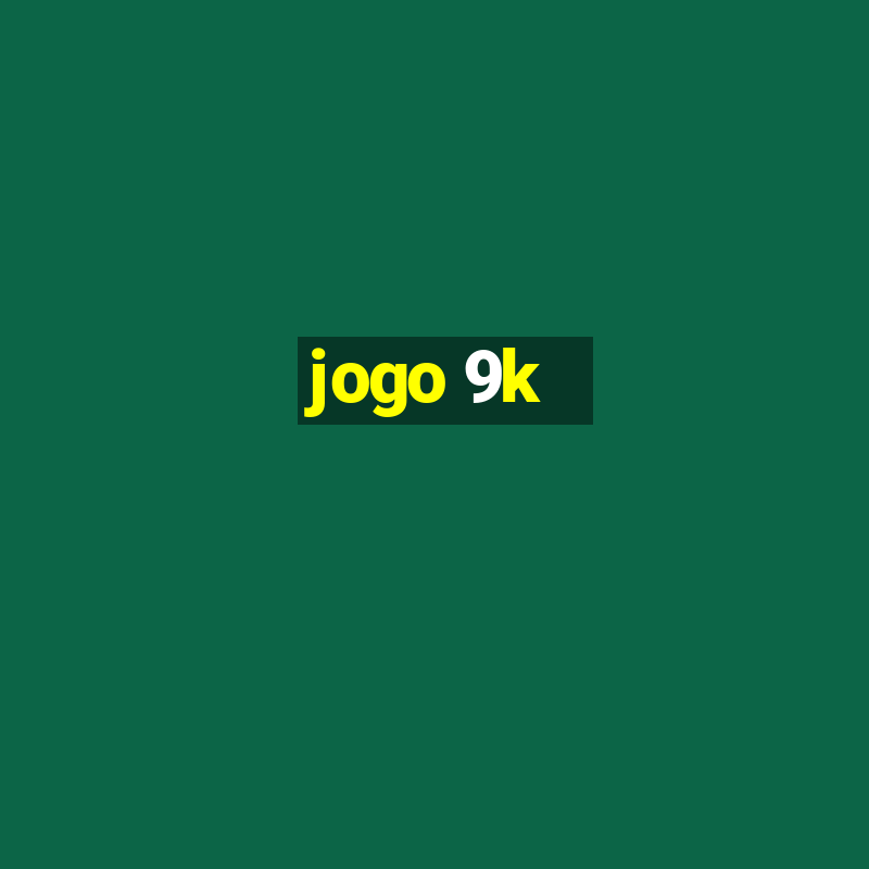 jogo 9k