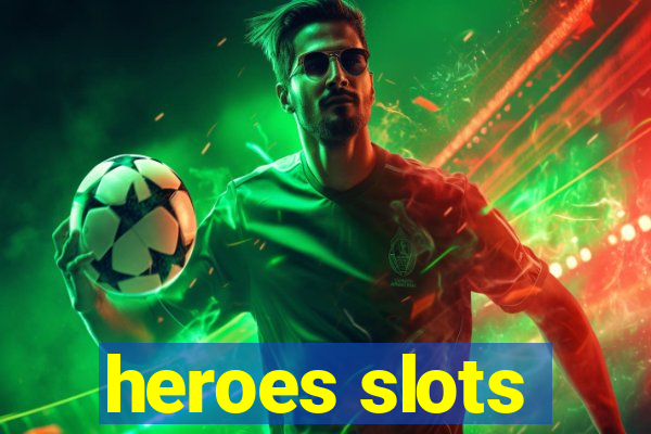 heroes slots