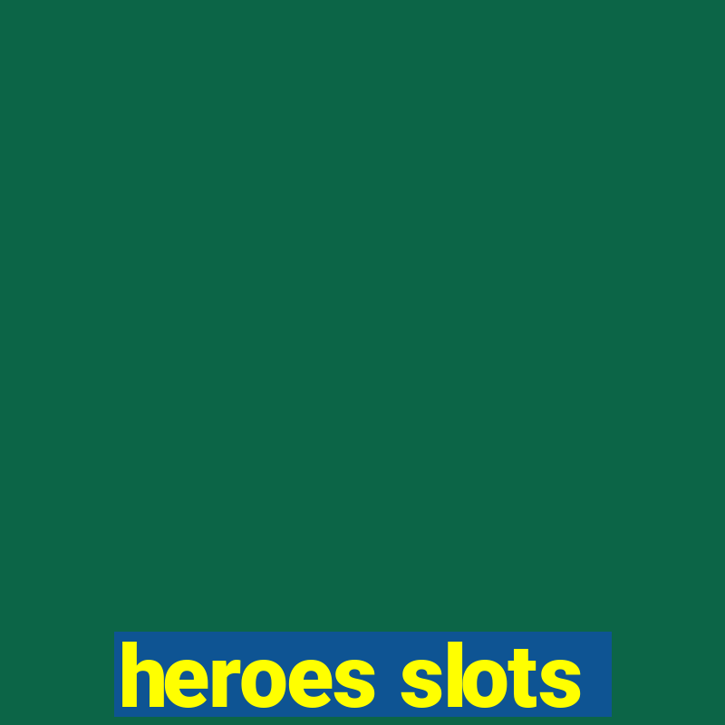 heroes slots