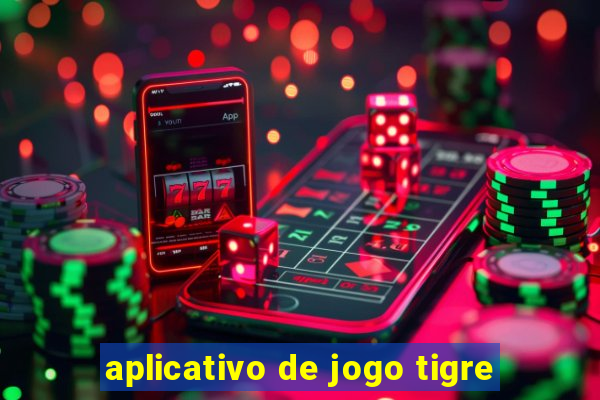 aplicativo de jogo tigre