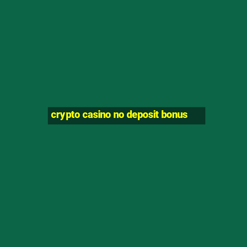 crypto casino no deposit bonus