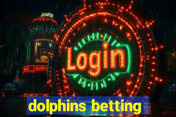 dolphins betting