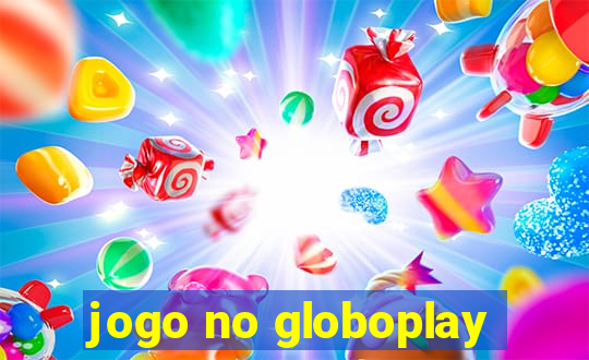 jogo no globoplay