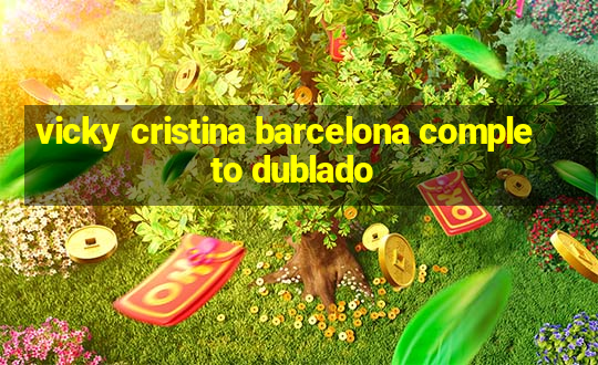 vicky cristina barcelona completo dublado