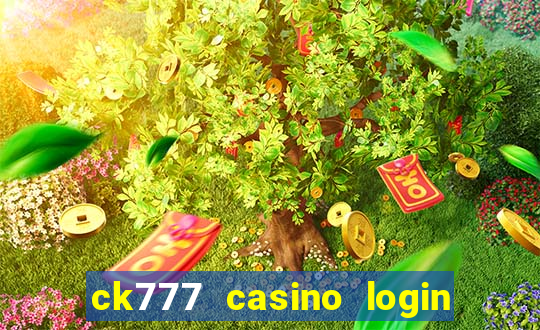 ck777 casino login register mobile