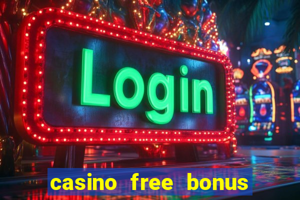 casino free bonus no deposit