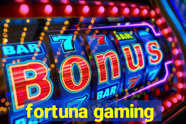 fortuna gaming