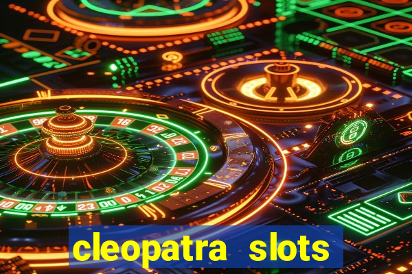 cleopatra slots free game