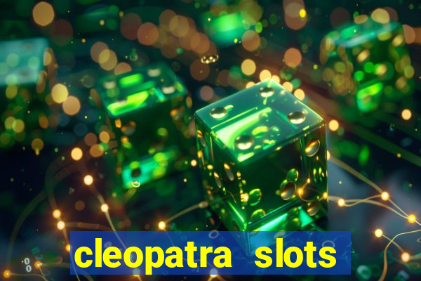 cleopatra slots free game