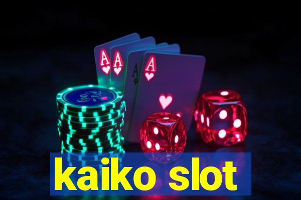 kaiko slot