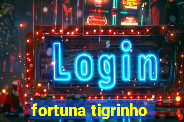 fortuna tigrinho