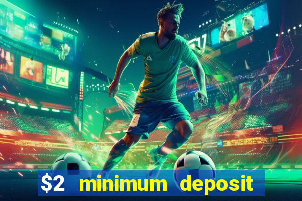 $2 minimum deposit casino nz