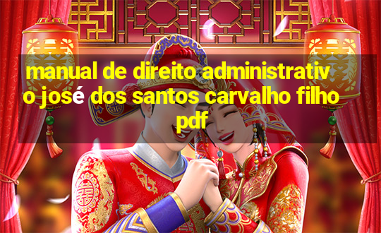 manual de direito administrativo josé dos santos carvalho filho pdf