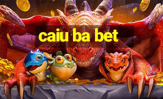 caiu ba bet