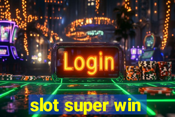 slot super win