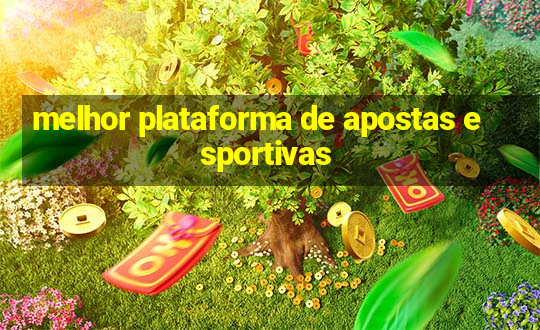 melhor plataforma de apostas esportivas