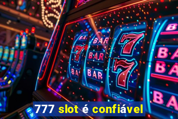 777 slot é confiável