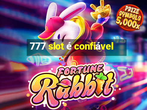 777 slot é confiável