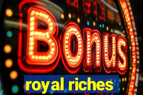 royal riches