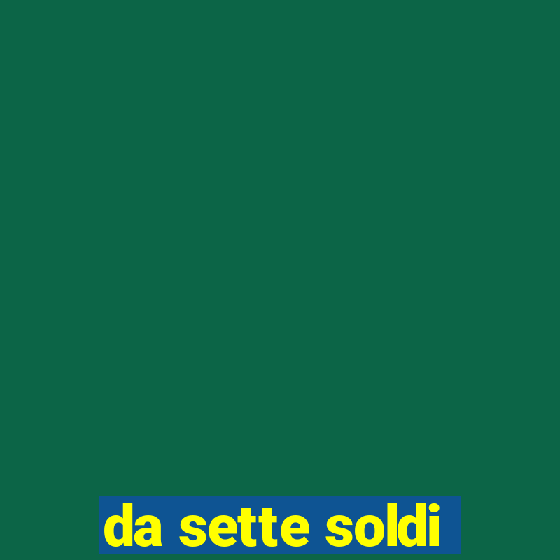 da sette soldi