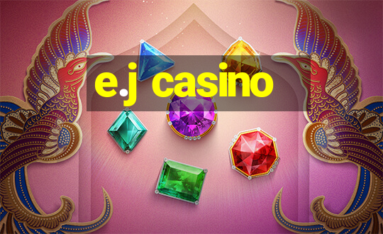 e.j casino