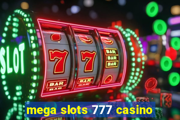 mega slots 777 casino