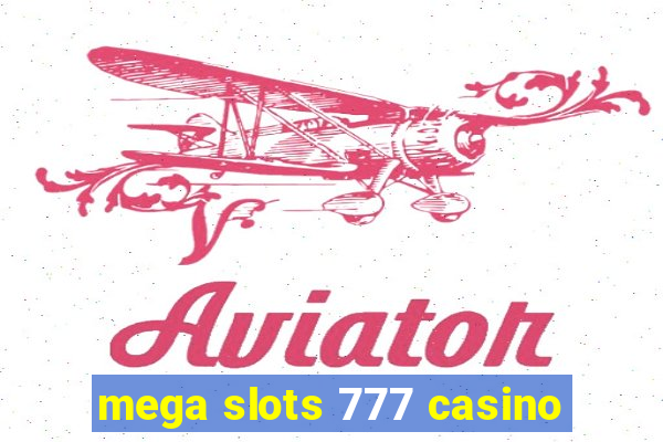 mega slots 777 casino