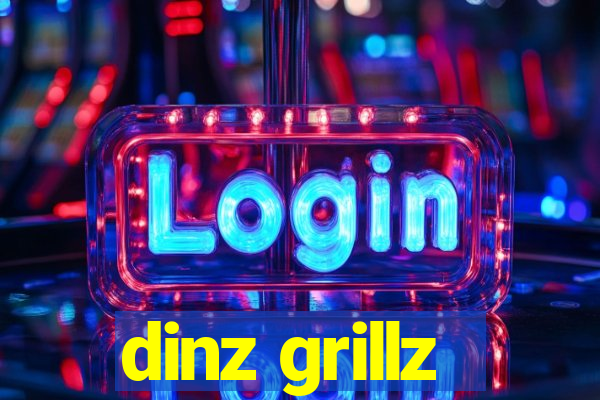 dinz grillz