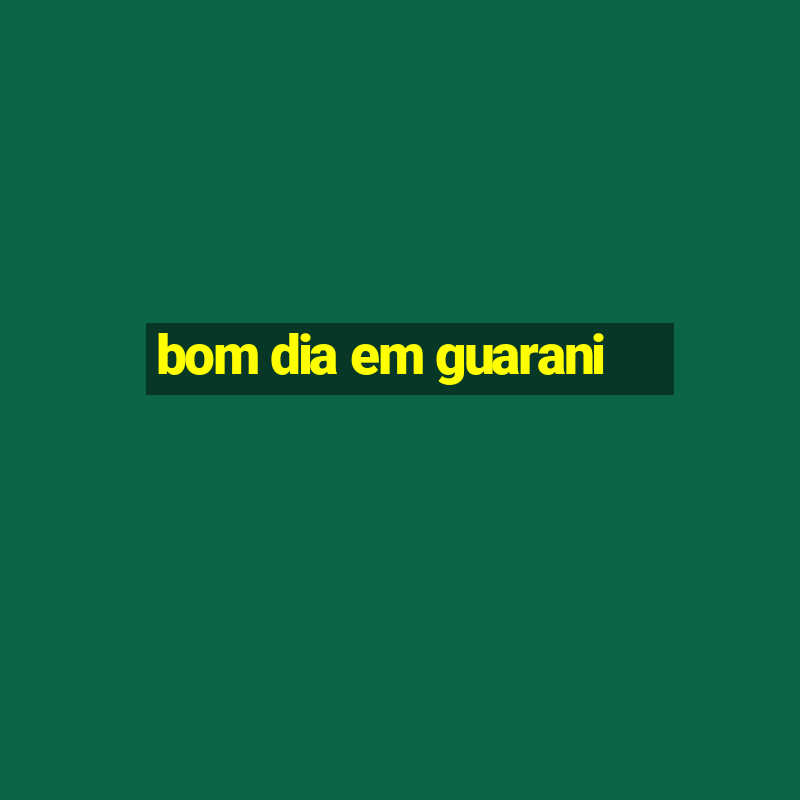 bom dia em guarani