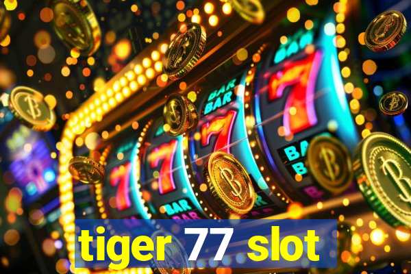 tiger 77 slot