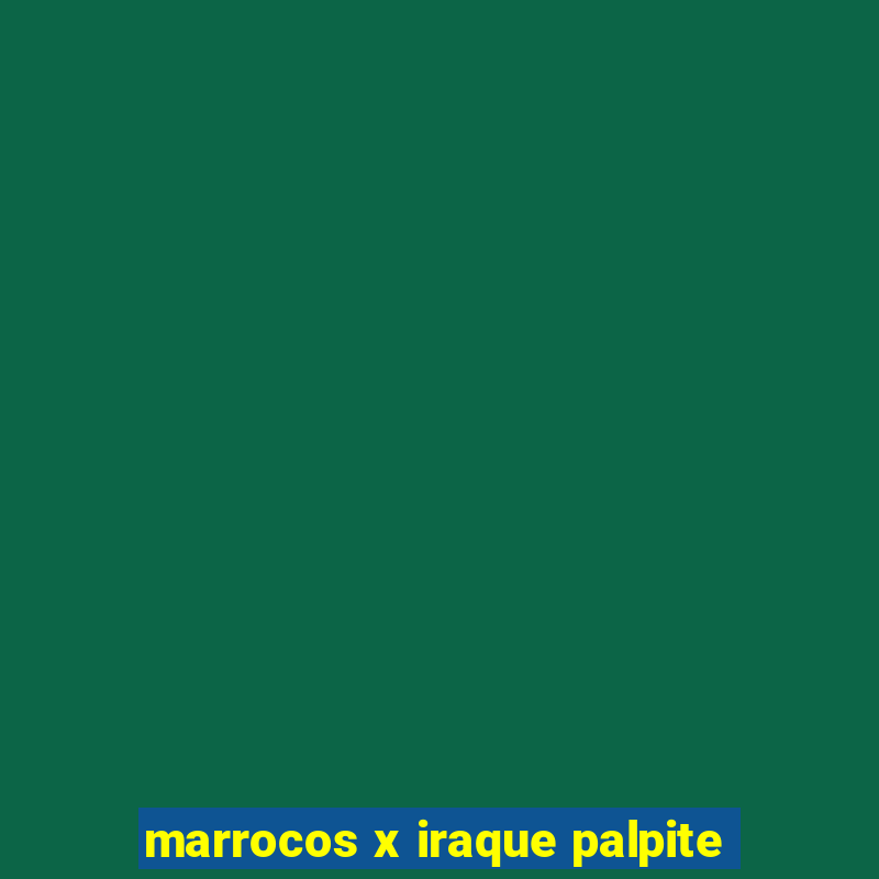 marrocos x iraque palpite