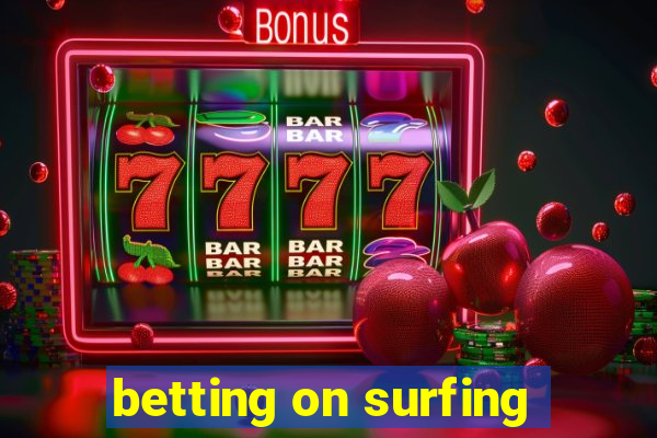 betting on surfing