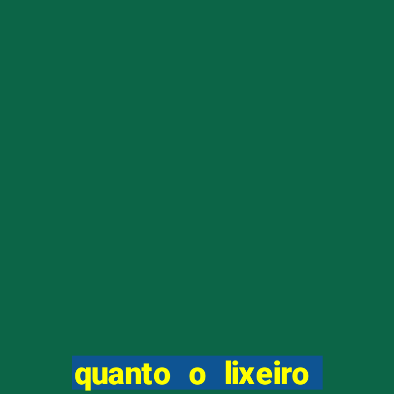 quanto o lixeiro ganha por mês