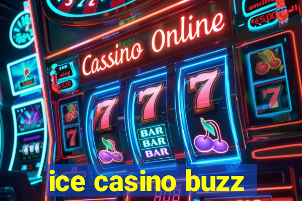 ice casino buzz