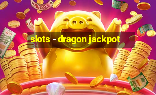 slots - dragon jackpot