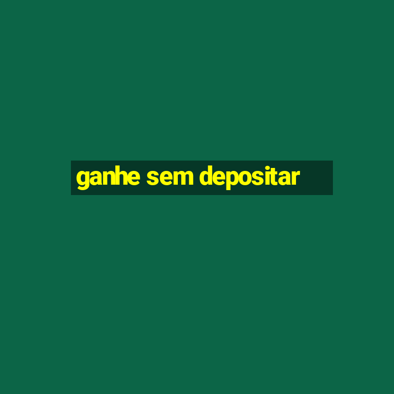 ganhe sem depositar