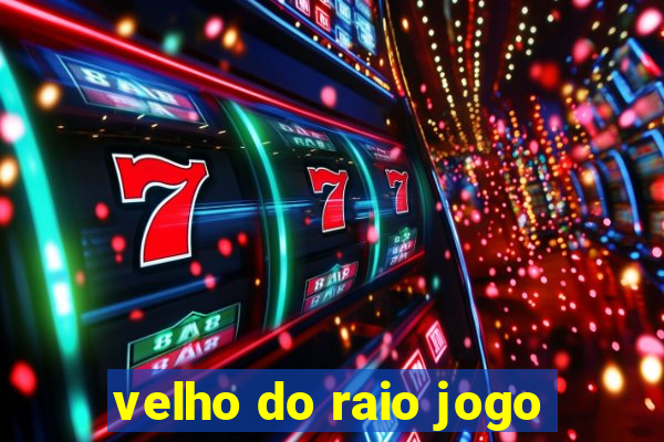 velho do raio jogo