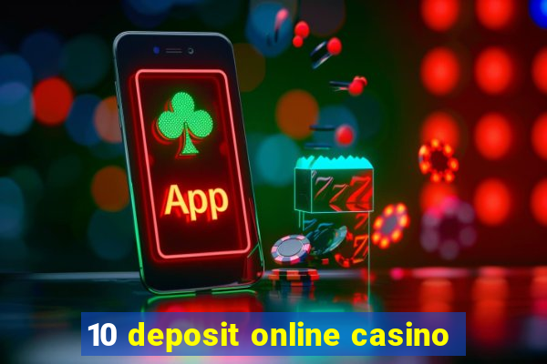 10 deposit online casino