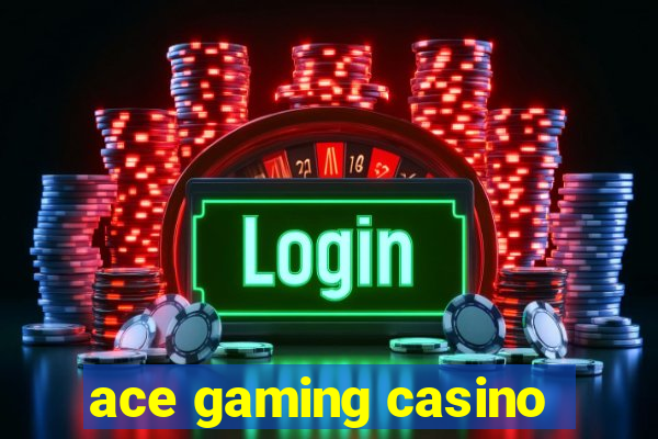 ace gaming casino