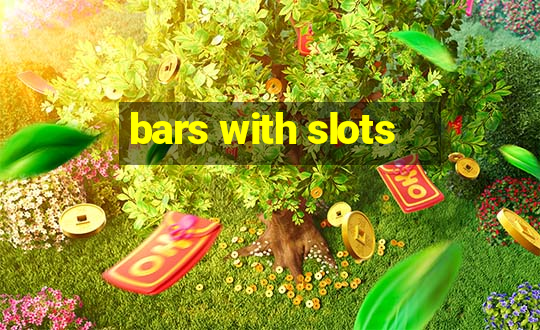 bars with slots