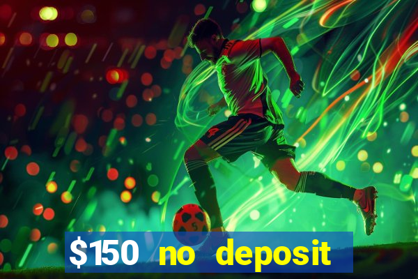 $150 no deposit bonus codes captain jack casino 2019