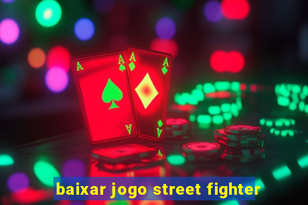 baixar jogo street fighter