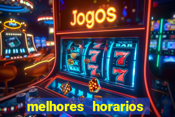 melhores horarios pro jogo do tigre