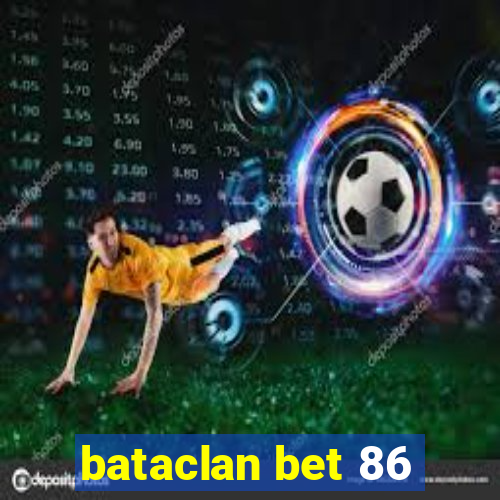 bataclan bet 86