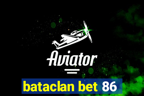 bataclan bet 86