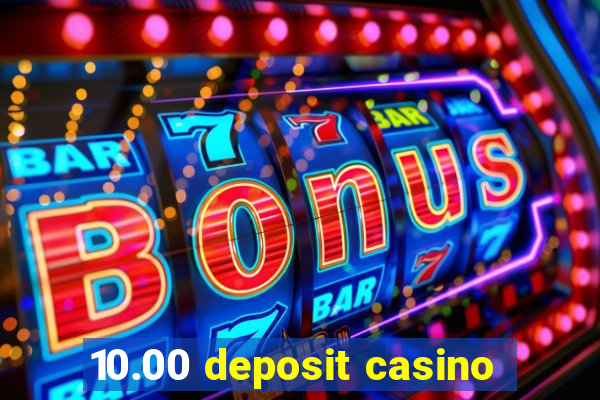 10.00 deposit casino