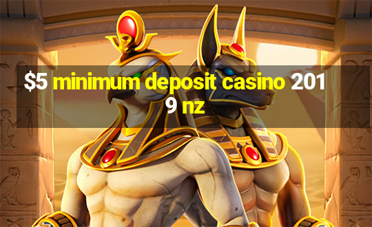 $5 minimum deposit casino 2019 nz