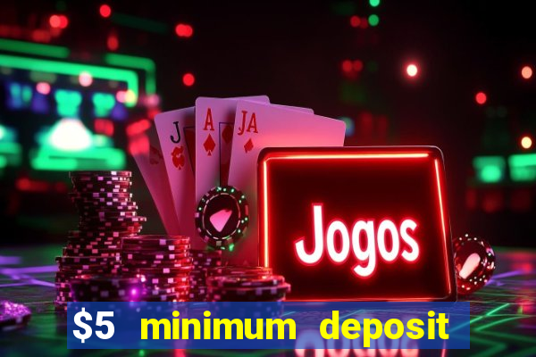 $5 minimum deposit real money casino canada