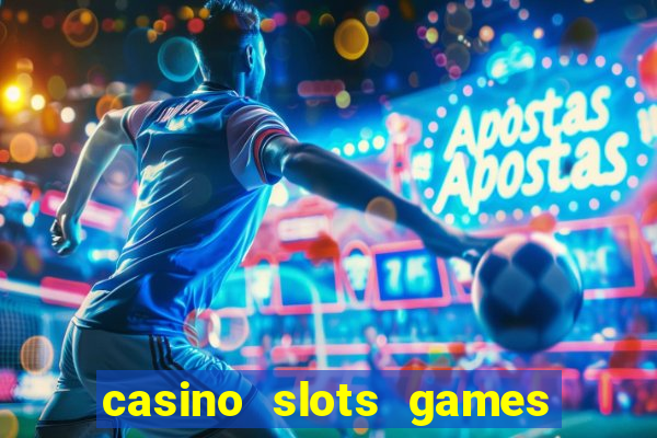 casino slots games free for fun